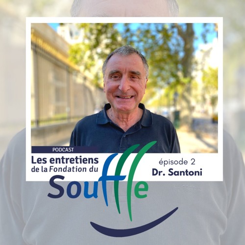 Les entretiens de la Fondation du Souffle - Épisode 2 - Dr. Santoni