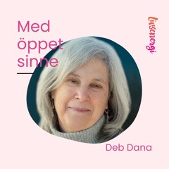 Deb Dana berättar hur vi kan hantera livets utmaningar med polyvagalteorin