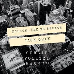 Kolsch & K&K vs. BrEaCh - Jack Grey (Sergio Polizzi Mash Up Mix)