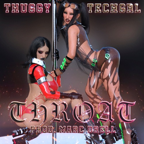 THROAT- TECHGRL X THUGGY