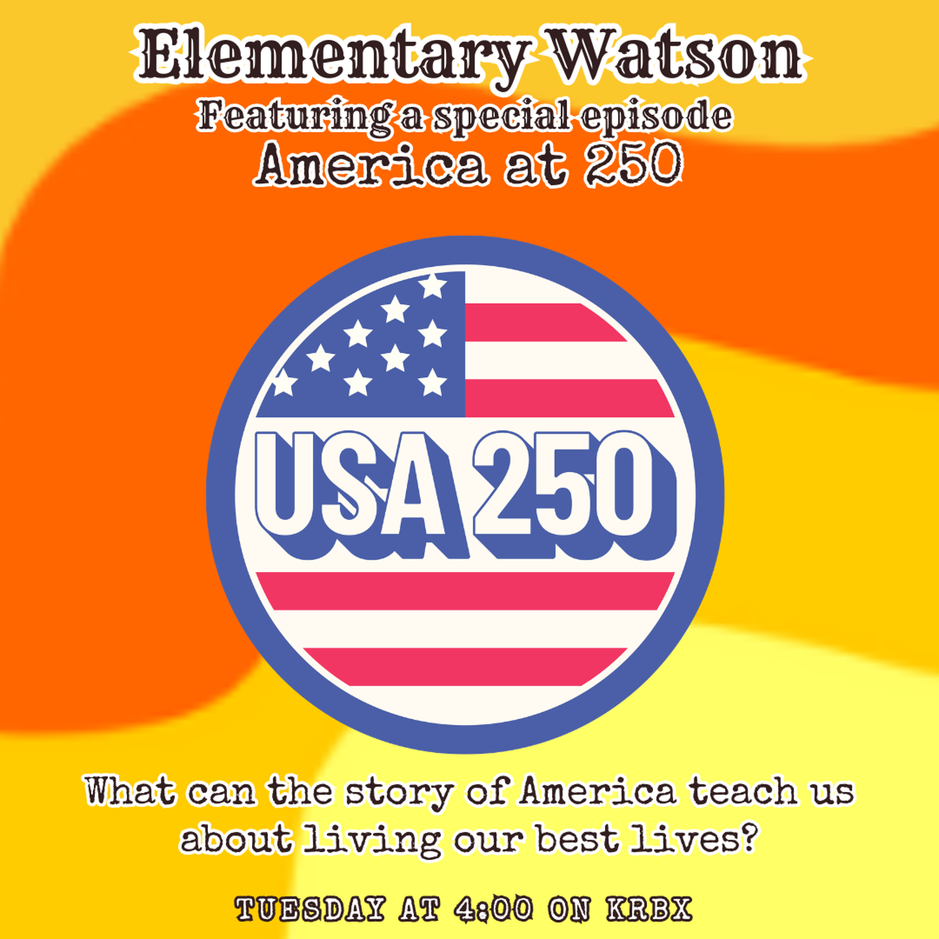 Elementary Watson - America at 250 episode artwork