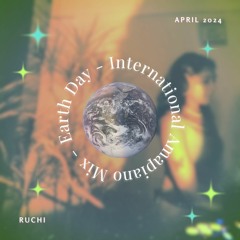 International Amapiano Mix - Earth Day 2024 - Ruchi