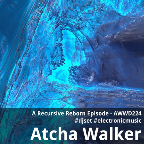 A Recursive Reborn Episode - AWWD224 - djset - electronic music