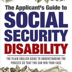 Epub The Applicant's Guide to Social Security Disability: The Plain English Guide to Understandi