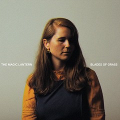 The Magic Lantern - Blades Of Grass