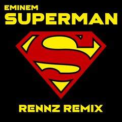 Eminem - Superman (Rennz Remix) **FREE DOWNLOAD**