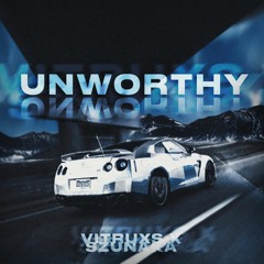 UNWORTHY W/ SZUNAKA