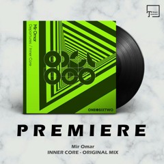 PREMIERE: Mir Omar - Inner Core (Original Mix) [ONEDOTSIXTWO]