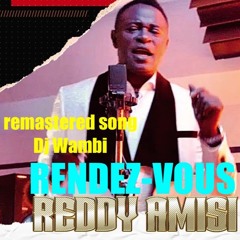Reddy Amisi Rendez - Vous-  Remastered Song -dj Wambi