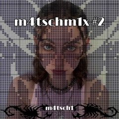 m4tschm1x #2