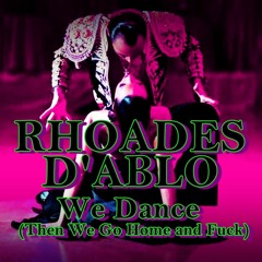 We Dance (Then We Go Home And Fuck)