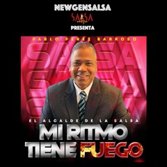 Mi Ritmo Tiene Fuego- Pablo Pérez Barroso El Alcalde de la Salsa Ft.Miguel Orlando Ortiz