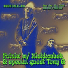 Futzin' w/ Nishkosheh & Tony G - Jan 16th 2023