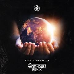 Next Generation (Jai Waterhouse Remix)