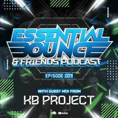 Essential Bounce & Friends Podcast 009 - Guest mix by KB Project