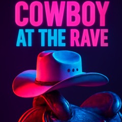 Cowboy At The Rave