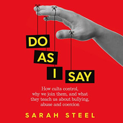 [GET] EBOOK 📫 Do As I Say: How Cults Control, Why We Join Them, and What They Teach