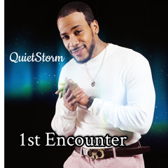 QuietStorm: First Encounter
