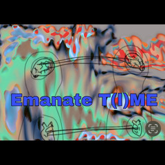 Emanate T(I)ME