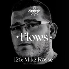 Flows 126: Mike Rosse