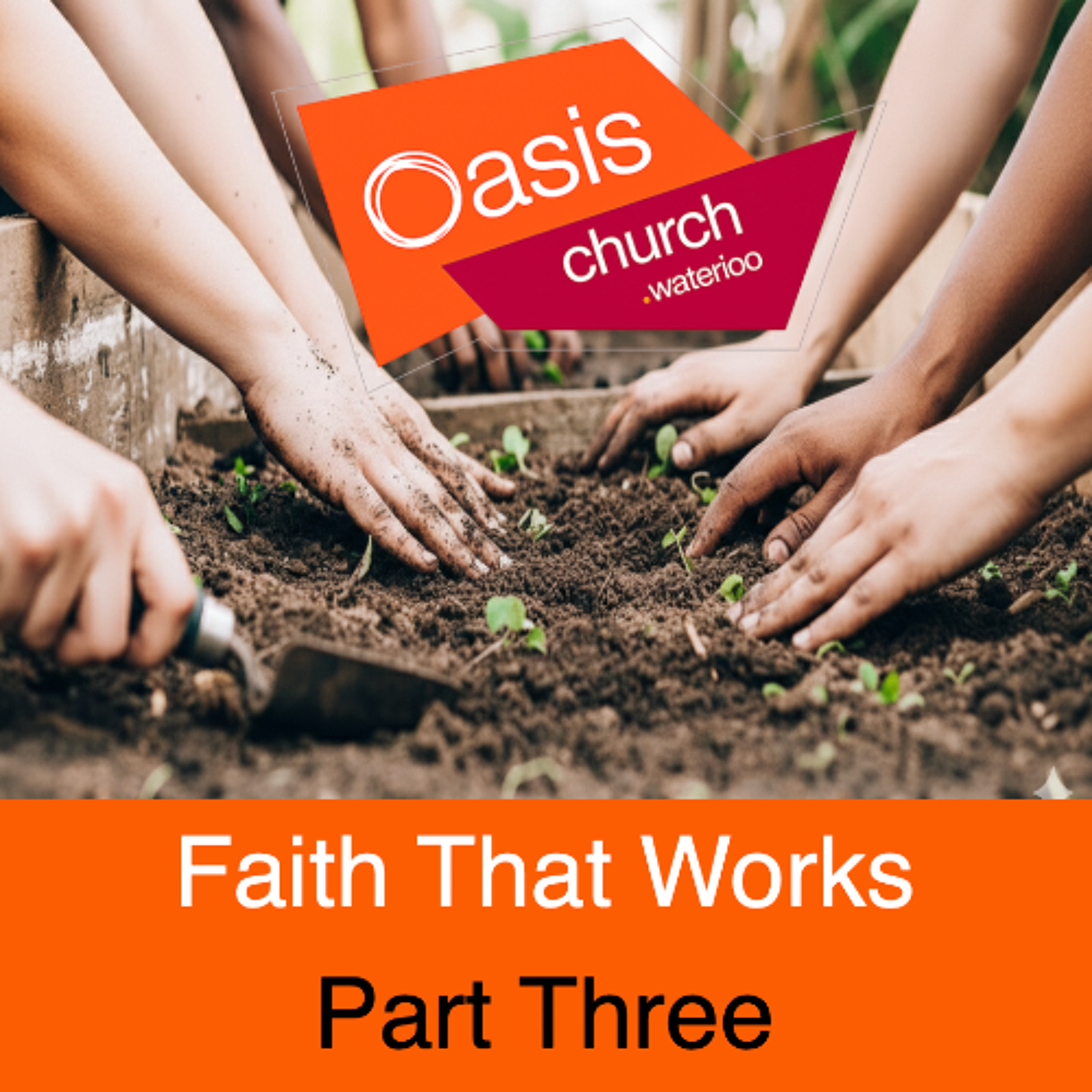 Faith That Works Series - Part Three