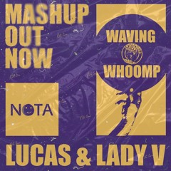 WAVING WHOOMP - LUCAS X LADY V | NOTA TEAM
