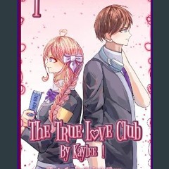 PDF/READ 📖 The True Love Club: Volume 1 - Beginning Pdf Ebook