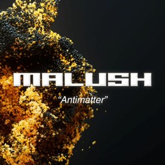 Malush - Antimatter