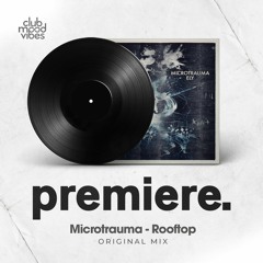PREMIERE: Microtrauma - Rooftop (Original Mix) [Traum Schallplatten]