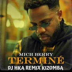 Mich-Berry - Terminé x Remix KIZOMBA By' DJ HKA