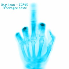 Big Sean - IDFWU (ThePagee edit)[FREE DL]
