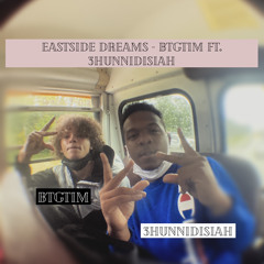 Eastside Dreams - BTGTim Ft. 3HunnidIsiah