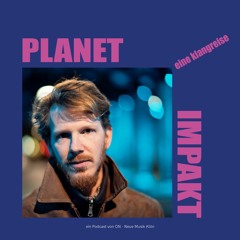 ONpodcast #47 Planet Impakt - Eine Klangreise mit Leonhard Huhn (und dem Impakt Kollektiv)