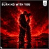 Burning With You
