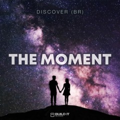 Discover (BR) - The Moment [Build It Records]