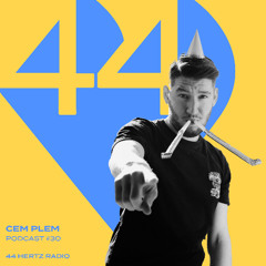 44 Hertz Radio #30 | CEM PLEM