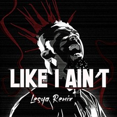 Tech N9ne - Like I Ain't (LESYA Remix)