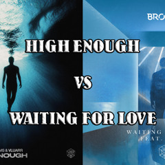 Mike Williams & Vluarr vs Brooks feat. Alida - High Enough vs Waiting For Love (Arpit Mashup)