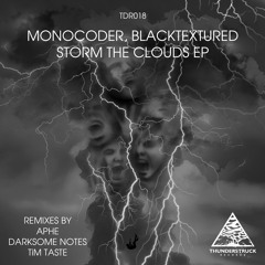 TDR018 - Monocoder, Blacktextured - Storm The Clouds EP