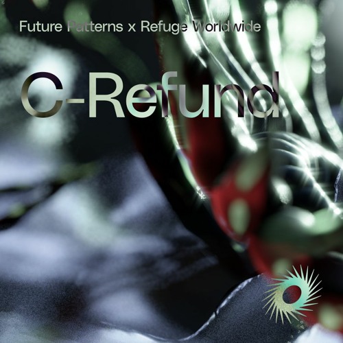 Future Patterns x Refuge Worldwide - C-Refund