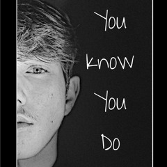 You know you do