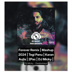 Forever Remix | Mashup 2024 | Tegi Panu | Karan Aujla | 2Pac | DJ Micky |