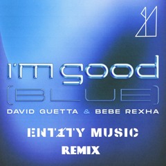 David Guetta Ft Bebe Rexha - I'm Good (Ent1ty Remix)