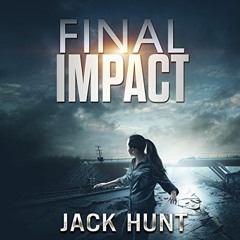 ACCESS [EPUB KINDLE PDF EBOOK] Final Impact: A Post-Apocalyptic Survival Thriller by