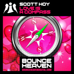 Scott Hoy - Love Is A Compass OUT NOW ON BOUNCE HEAVEN DIGITAL CLICK BUY