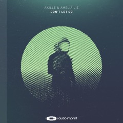 Akille, Amelia Liz & Ollie Deane - Don't Let Go