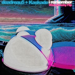 deadmau5 & Kaskade - i remember (Wishy Washy Flip)(FREE DL)