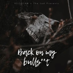 KILLACAM X The Lad - Back on my Bulls**t