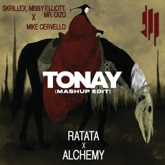 Ratata X Alchemy - Skrillex X Mike Cervello (Tonay Mashup)