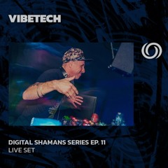 VIBETECH | Digital Shamans Series EP. 11 | 13/12/2024